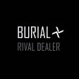  Burial - Rival Dealer .jpg