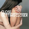  Close - Getting Closer .jpg