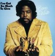  Barry White - Ive Got So Much To Give .jpg