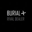  Burial - Rival Dealer .jpg