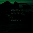  Shlohmo - Vacation Remixes E P .jpg