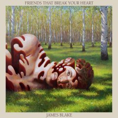  James Blake - Friends That Break Your Heart .jpg