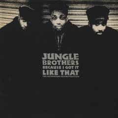  Jungle Brothers - Because I Got It Like That .jpg