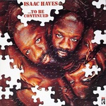  Isaac Hayes - To Be Continued