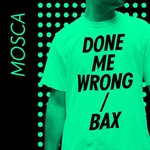  Mosca - Done Me Wrong