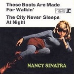  Nancy Sinatra - These Boots Were Made For Walkin