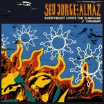  Seu Jorge - Everybody Loves The Sunshine