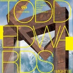  Todd Edwards - I Might Be