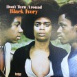 Black Ivory - Don't Turn Around