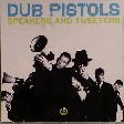 Dub Pistols - Speakers And Tweeters